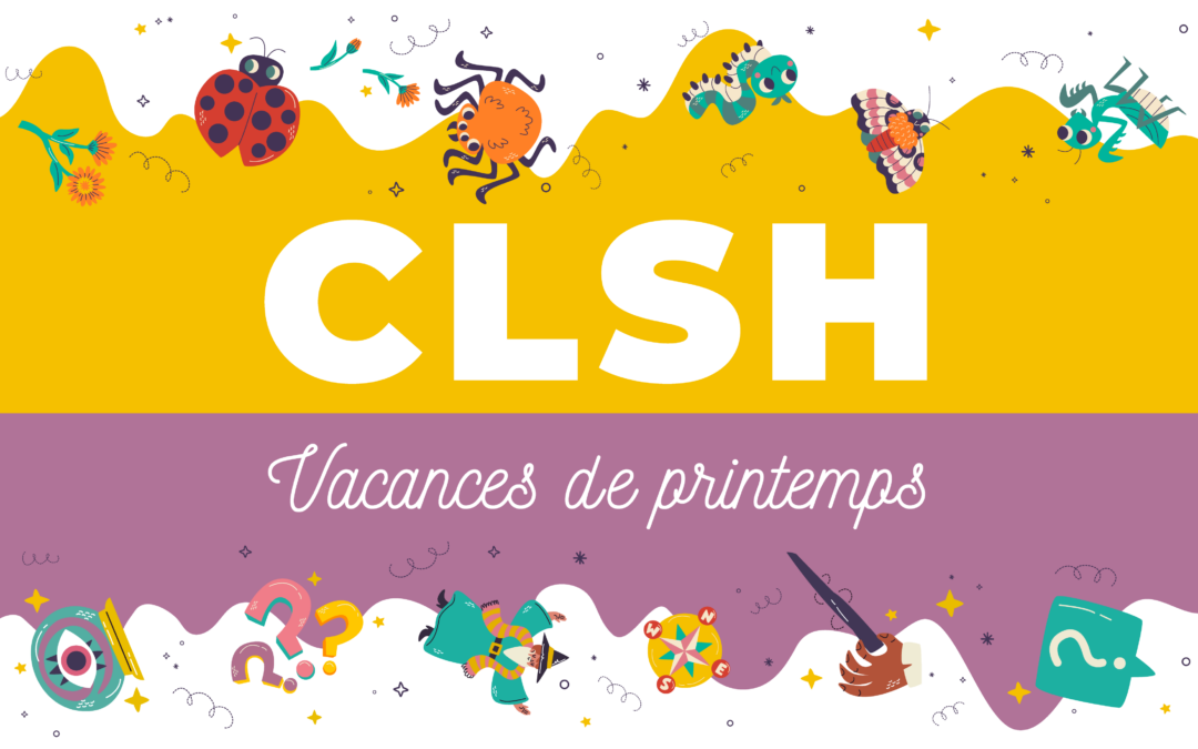 CLSH Vacances Scolaires : découvrez le programme des vacances de printemps