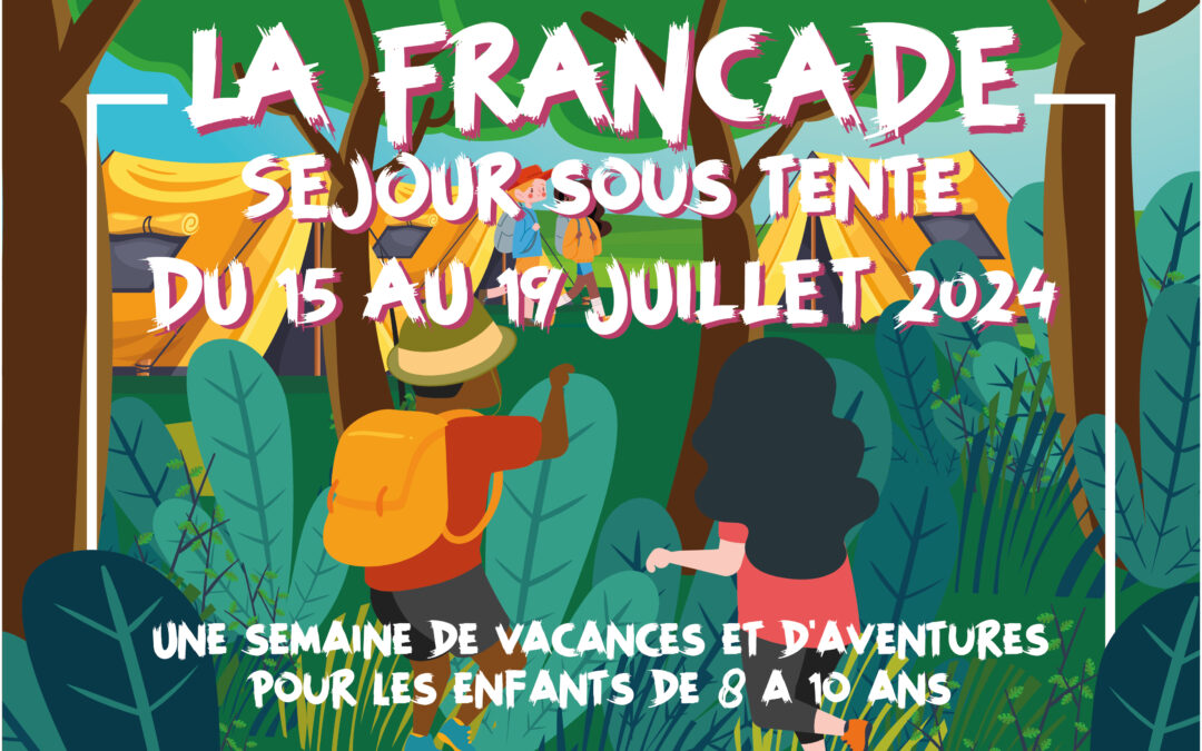 La Francade : un séjour campé de 5 jours pour les enfants de 8 à 10 ans