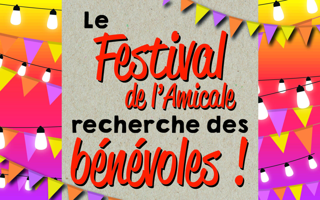 Festival de l’Amicale 2025 : nous recherchons des bénévoles !