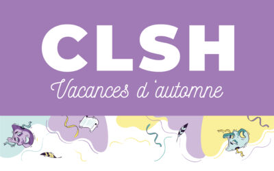 CLSH Vacances Scolaires : découvrez le programme des vacances d’automne