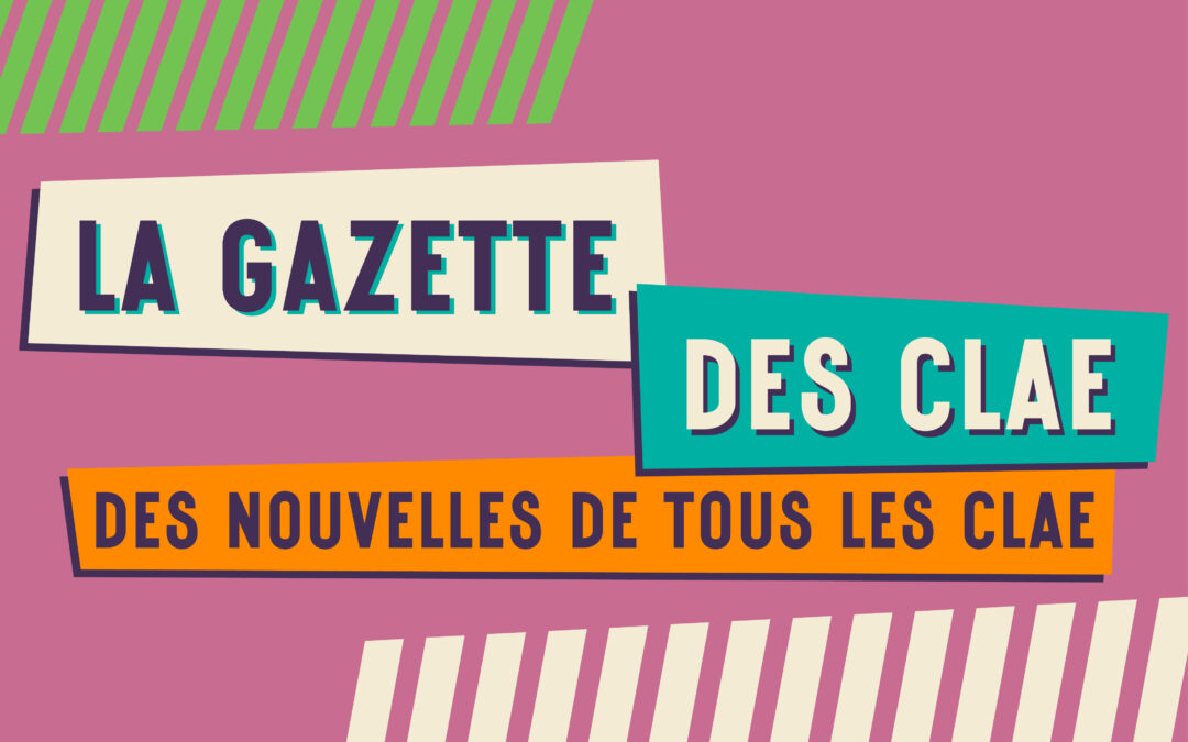 La Gazette des CLAE : des nouvelles de tous les CLAE !