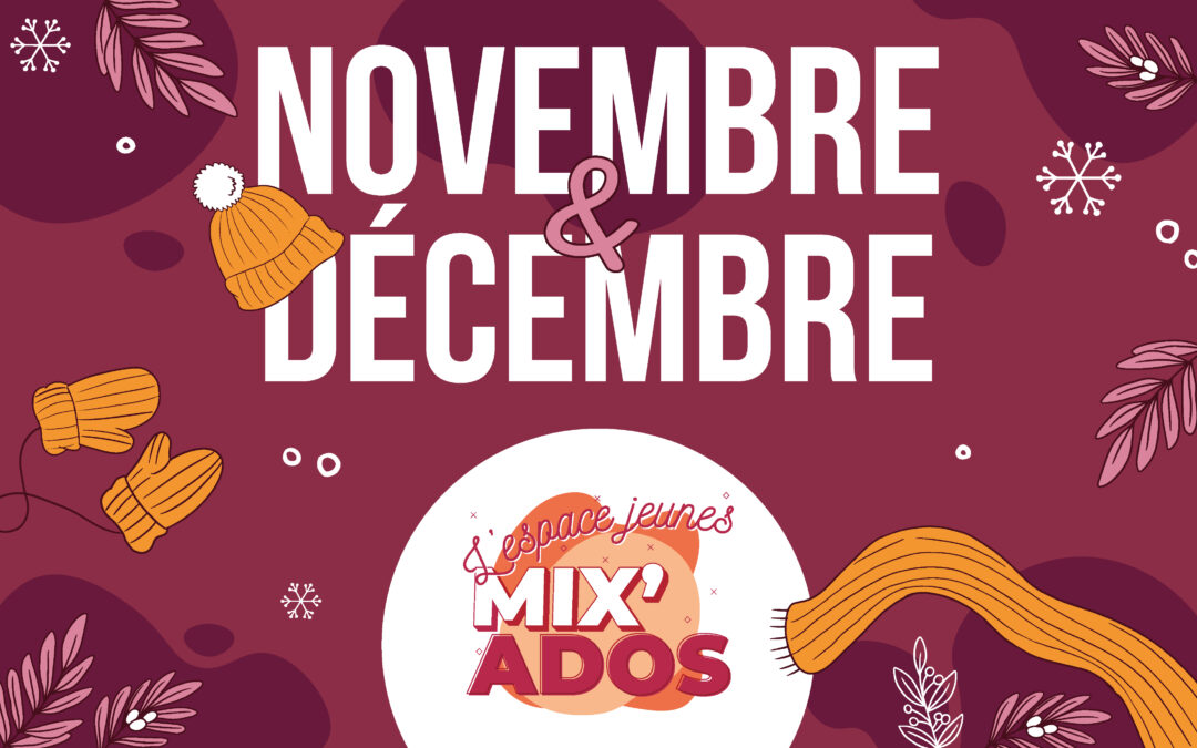 Découvrez le programme de novembre et décembre à Mix’Ados